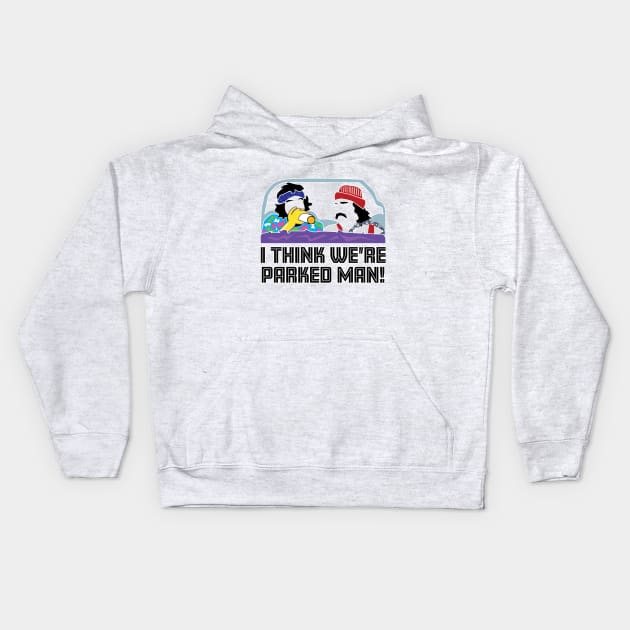 I Think We're Parked Man! Kids Hoodie by EpixDesign